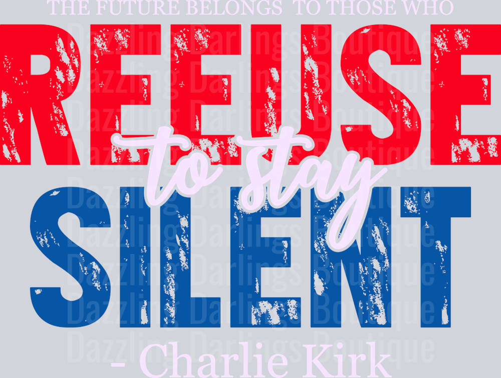 The Future belongs  To Those Who Refuse to Stay Silent Charlie Kirk