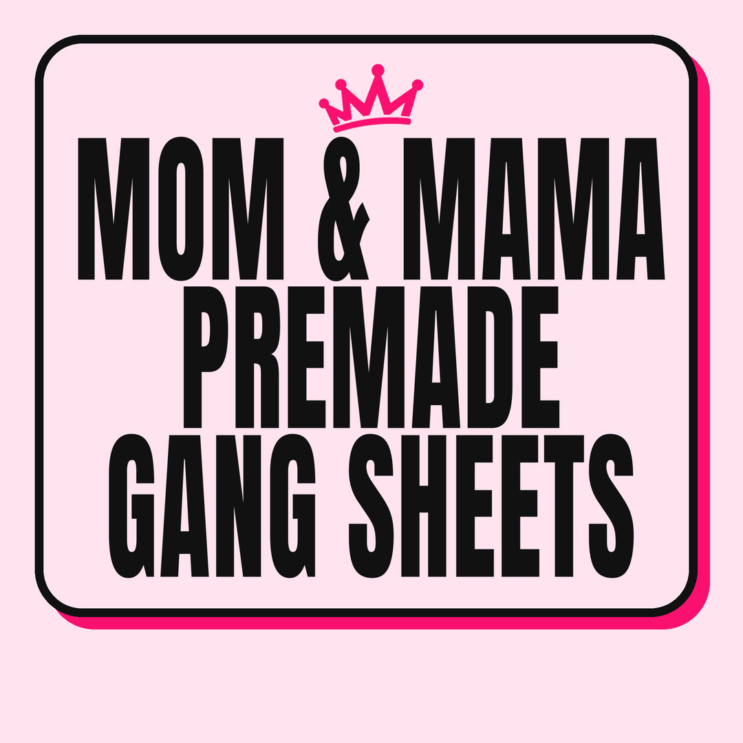 Mom & Mama Premade Gang Sheets
