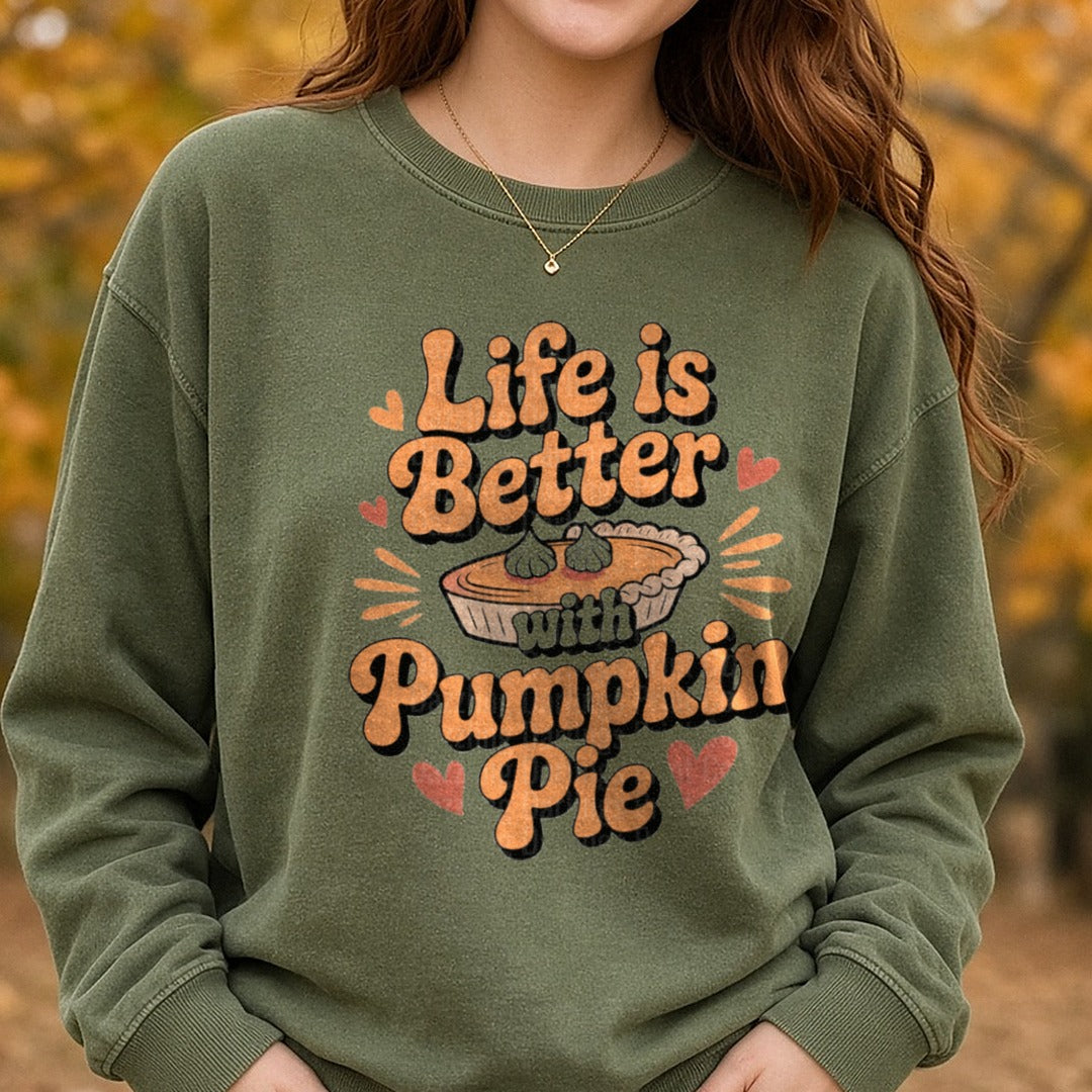 Life is Better with Pumpkin Pie DTF transfer shown on a Comfort Colors sweatshirt