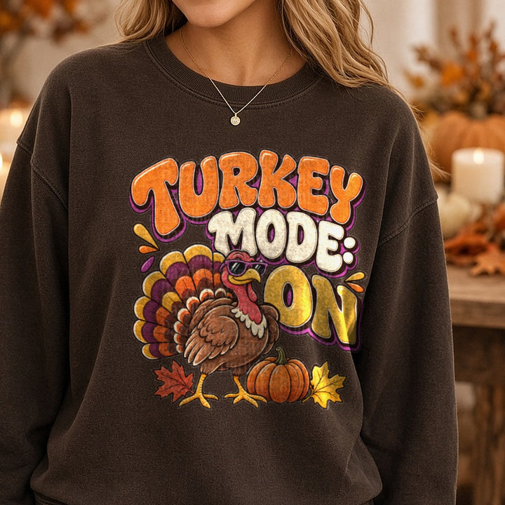 Turkey Mode On DTF transfer shown on a Comfort Colors sweatshirt