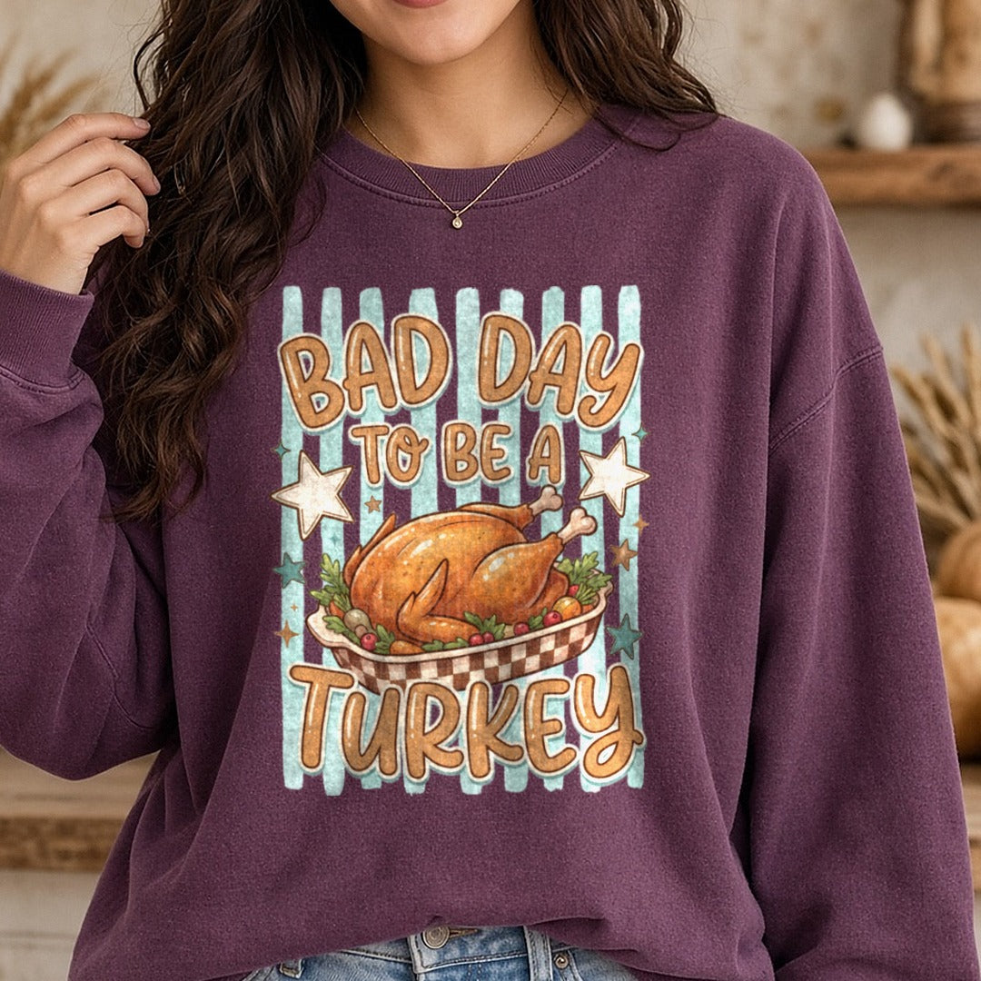 Striped Bad Day to be a Turkey DTF transfer shown on a Comfort Colors sweatshirt