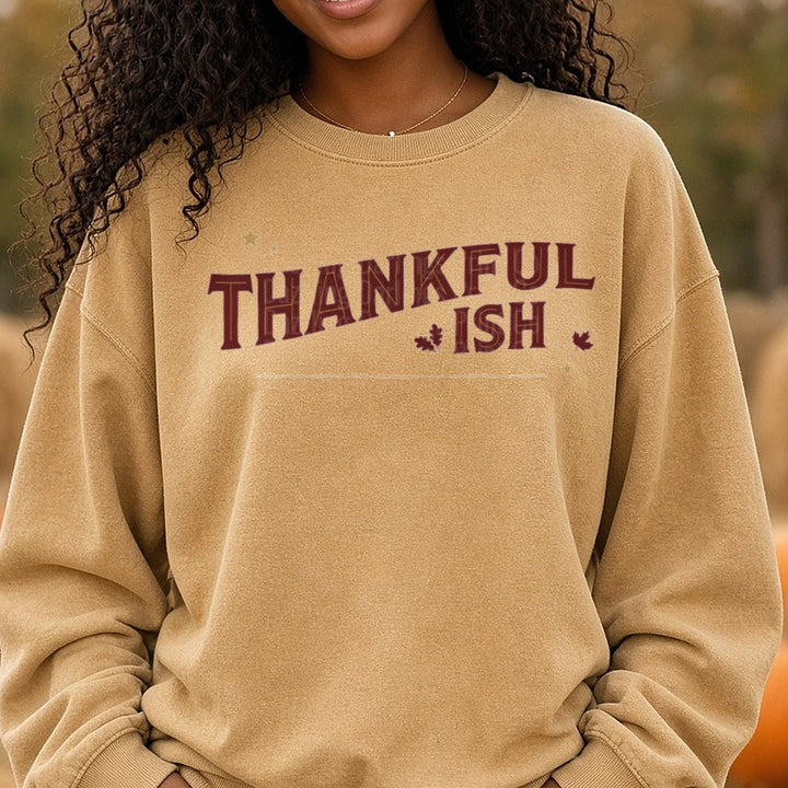 Thankful-ish DTF transfer shown on a Comfort Colors sweatshirt