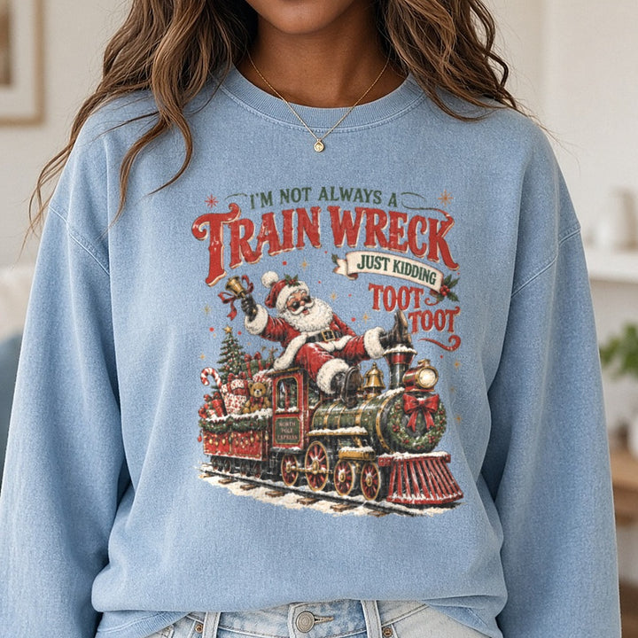 I'm Not Always A Train Wreck DTF transfer shown on a Comfort Colors sweatshirt