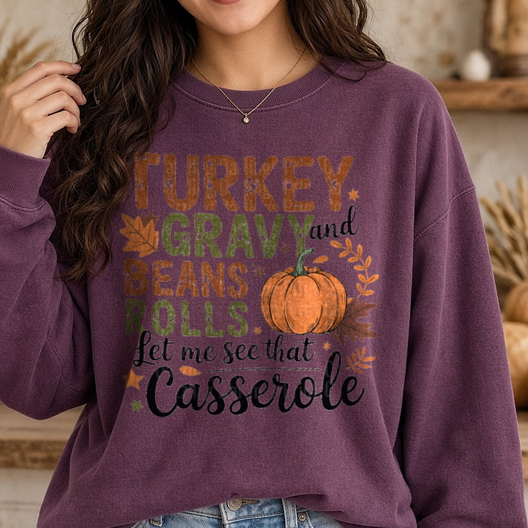 Turkey Gravy Beans Rolls Let Me See That Casserole DTF transfer shown on a Comfort Colors sweatshirt