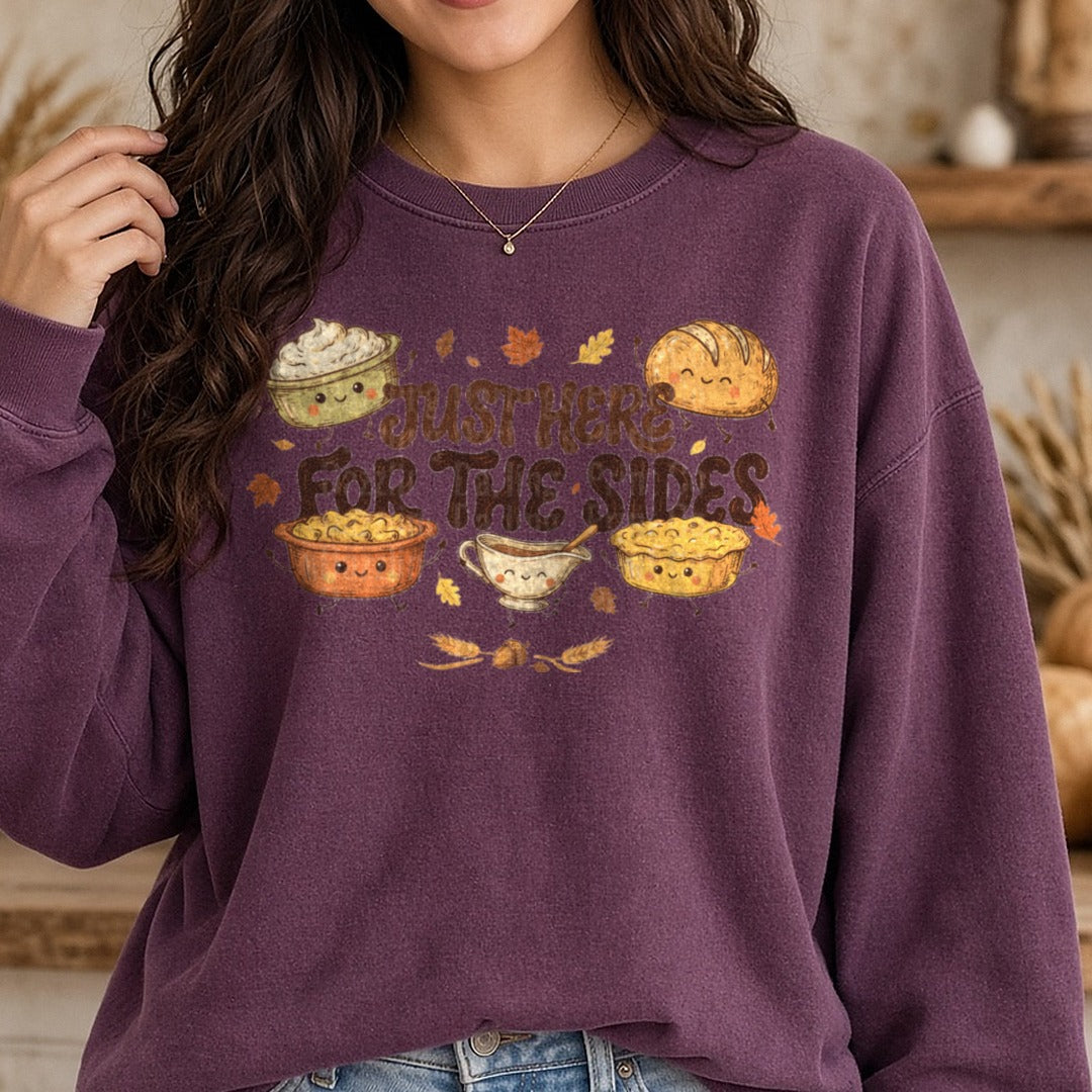 Just Here For The Sides Thanksgiving DTF transfer shown on a Comfort Colors sweatshirt