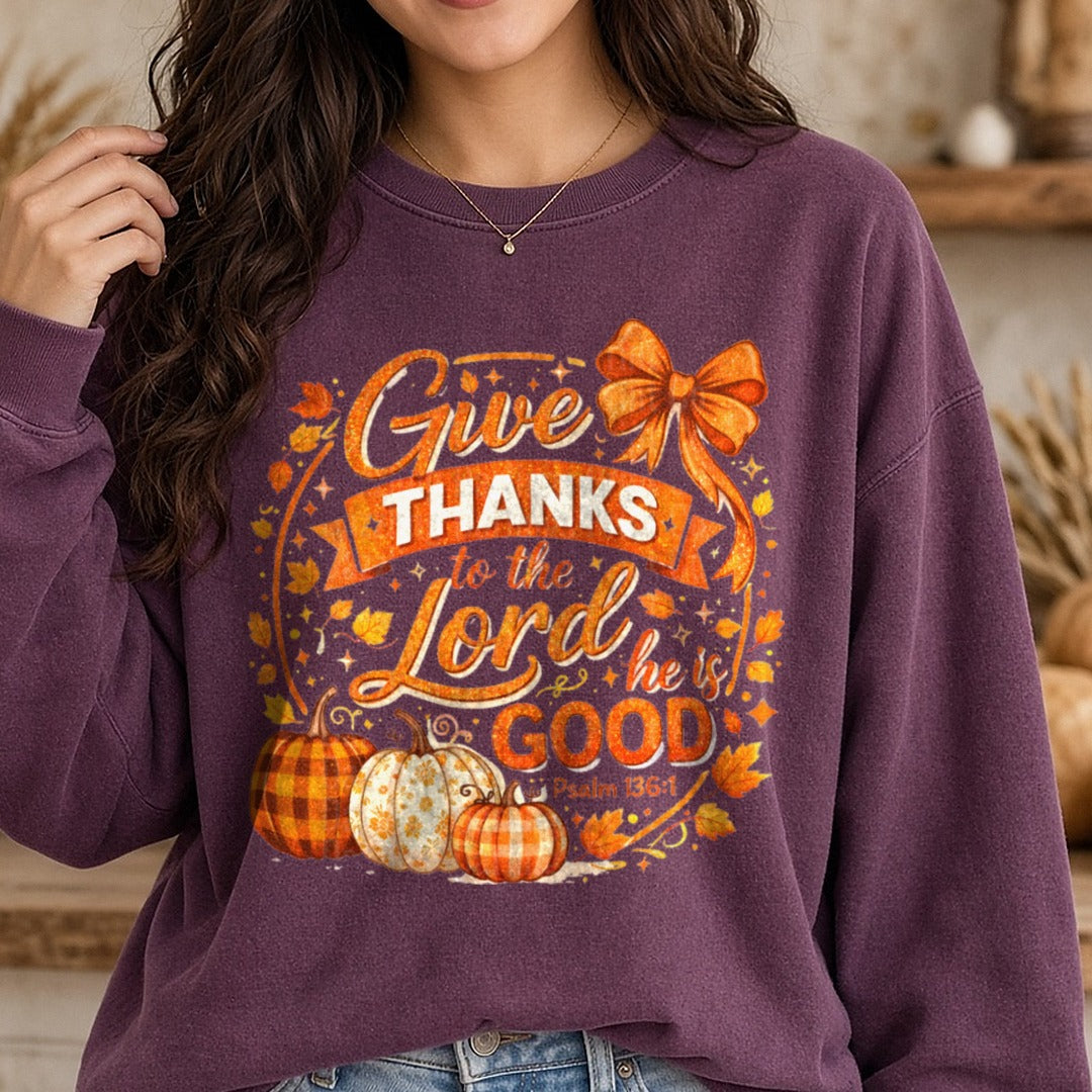 Give Thanks To The Lord He Is Good DTF transfer shown on a Comfort Colors sweatshirt