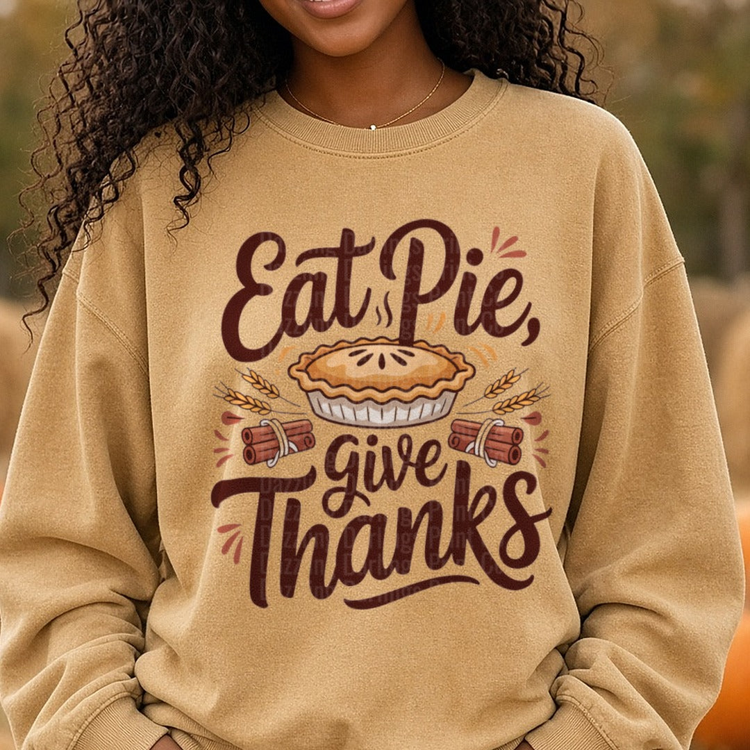 Eat Pie Give Thanks DTF transfer shown on a Comfort Colors sweatshirt
