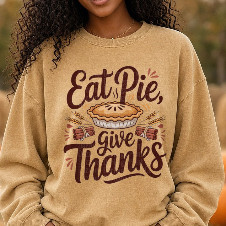 Eat Pie Give Thanks DTF transfer shown on a Comfort Colors sweatshirt