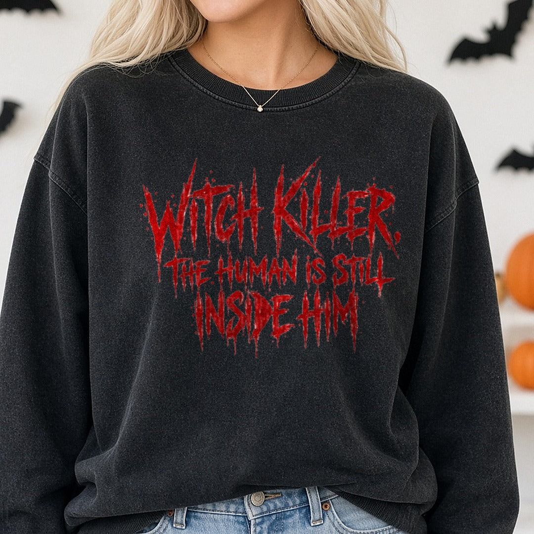 Witch Killer The Human Is Still Inside Him Blood Drip Text DTF transfer shown on a Comfort Colors sweatshirt