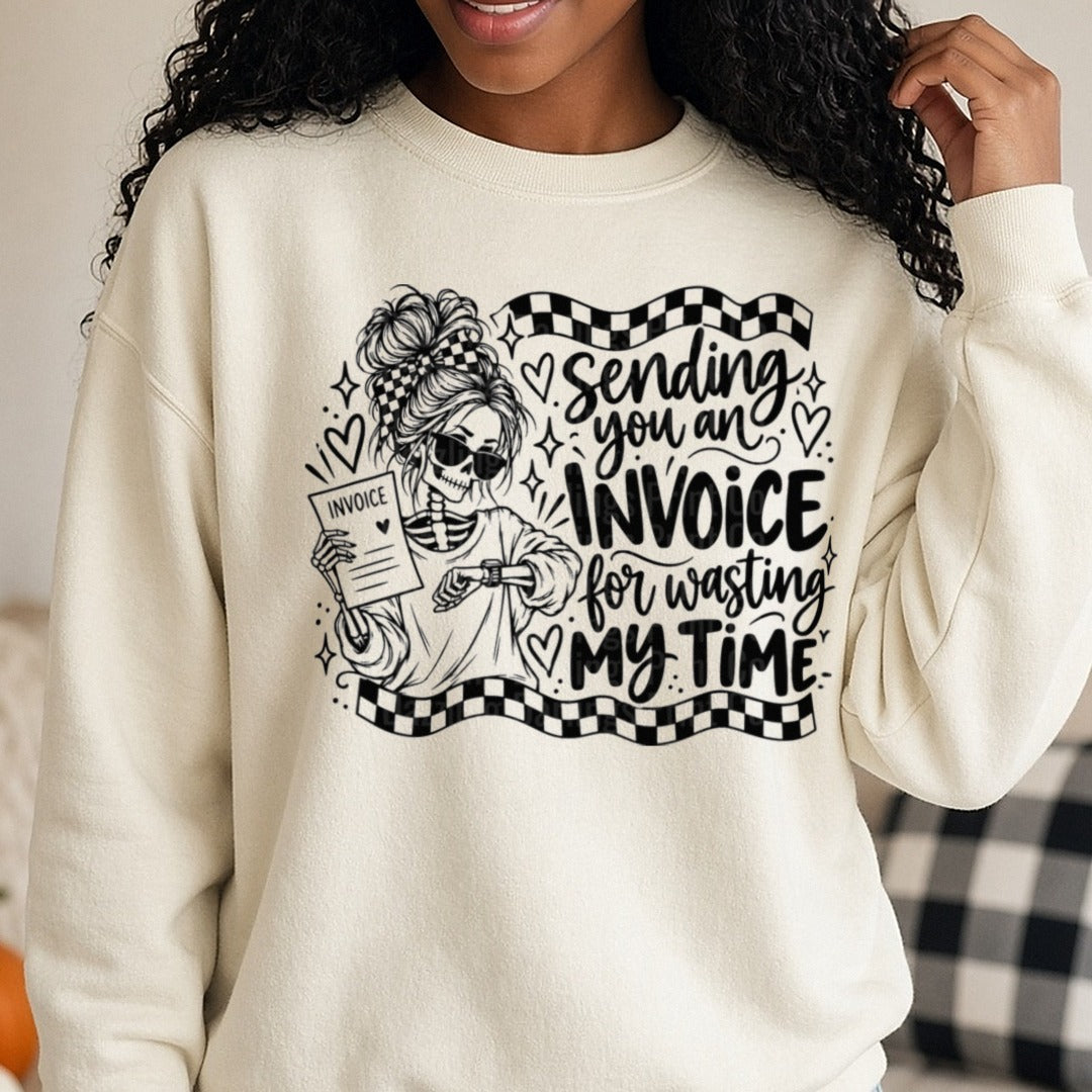 Skeleton Messy Bun Sending You An Invoice For Wasting My Time DTF transfer shown on a Comfort Colors sweatshirt