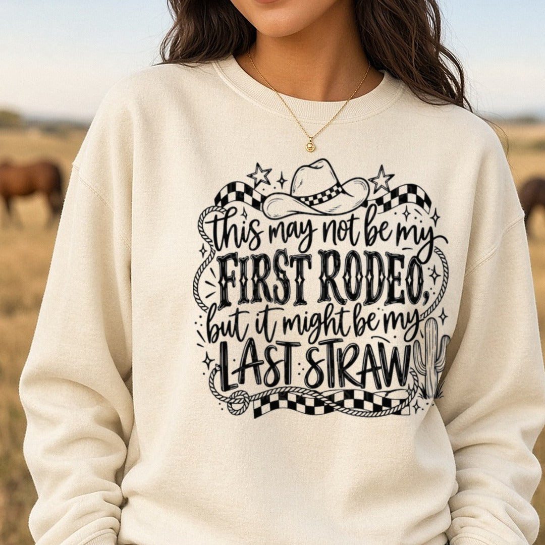 This May Not Be My First Rodeo But It Might Be My Last Straw Western Cowboy Hat Cactus DTF transfer shown on a Comfort Colors sweatshirt