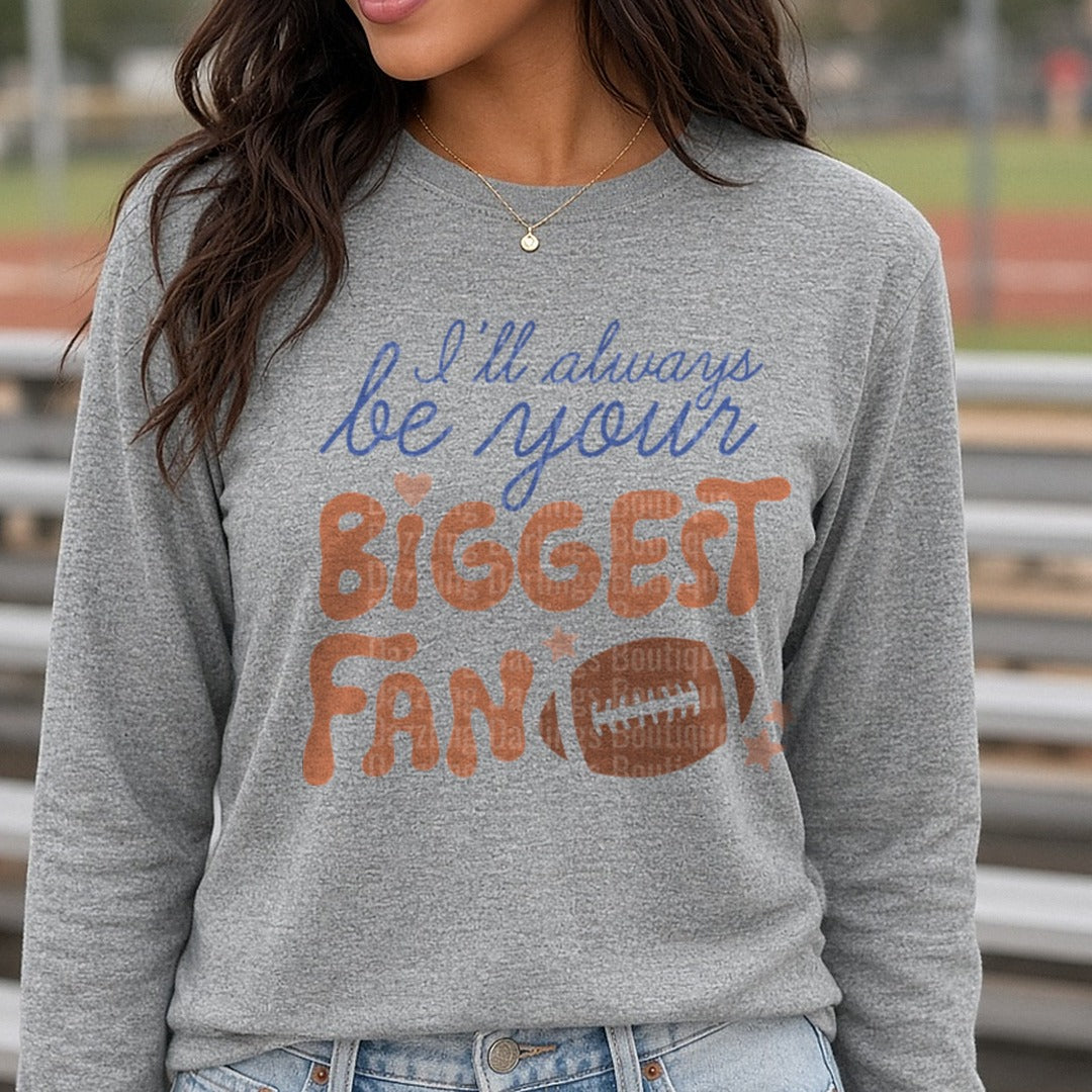 Football I'll Always Be Your Biggest Fan Brown DTF transfer shown on a Comfort Colors long sleeve tee