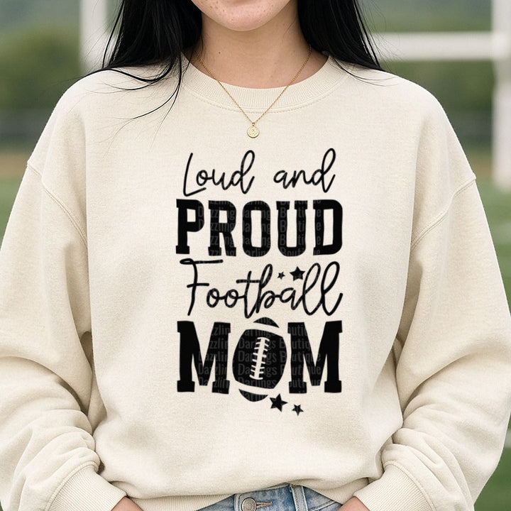 Football Loud and Proud Football Mom Black DTF transfer shown on a Comfort Colors sweatshirt