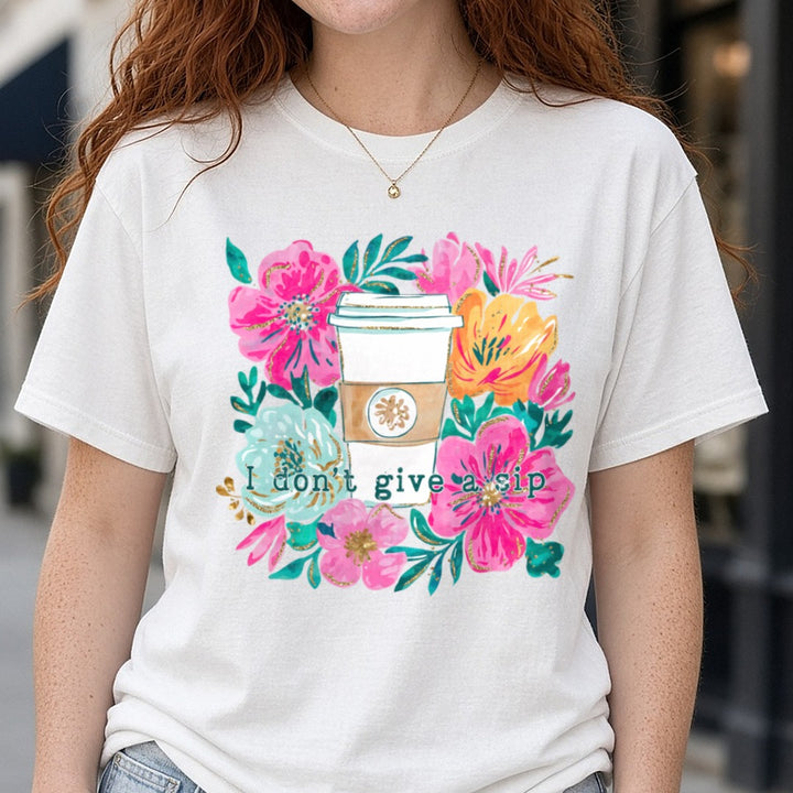 I Dont Give A Sip DTF transfer shown on a Comfort Colors tee