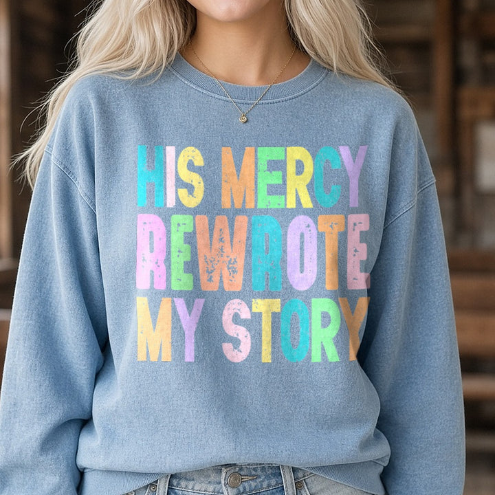 His Mercy Rewrote My Story DTF transfer shown on a Comfort Colors sweatshirt
