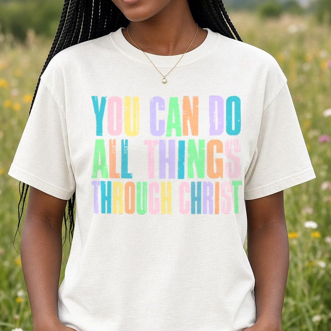 You Can Do All Things Through Christ DTF transfer shown on a Comfort Colors tee