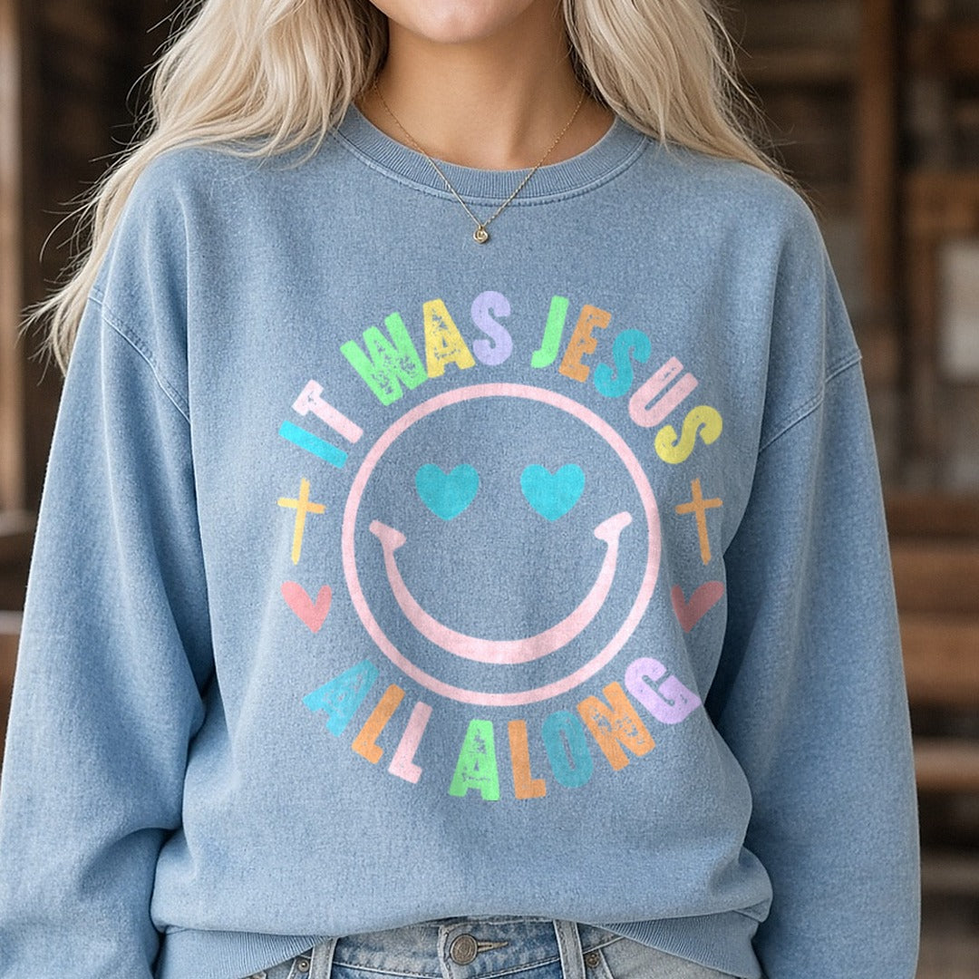 It Was Jesus All Along Smiley DTF transfer shown on a Comfort Colors sweatshirt