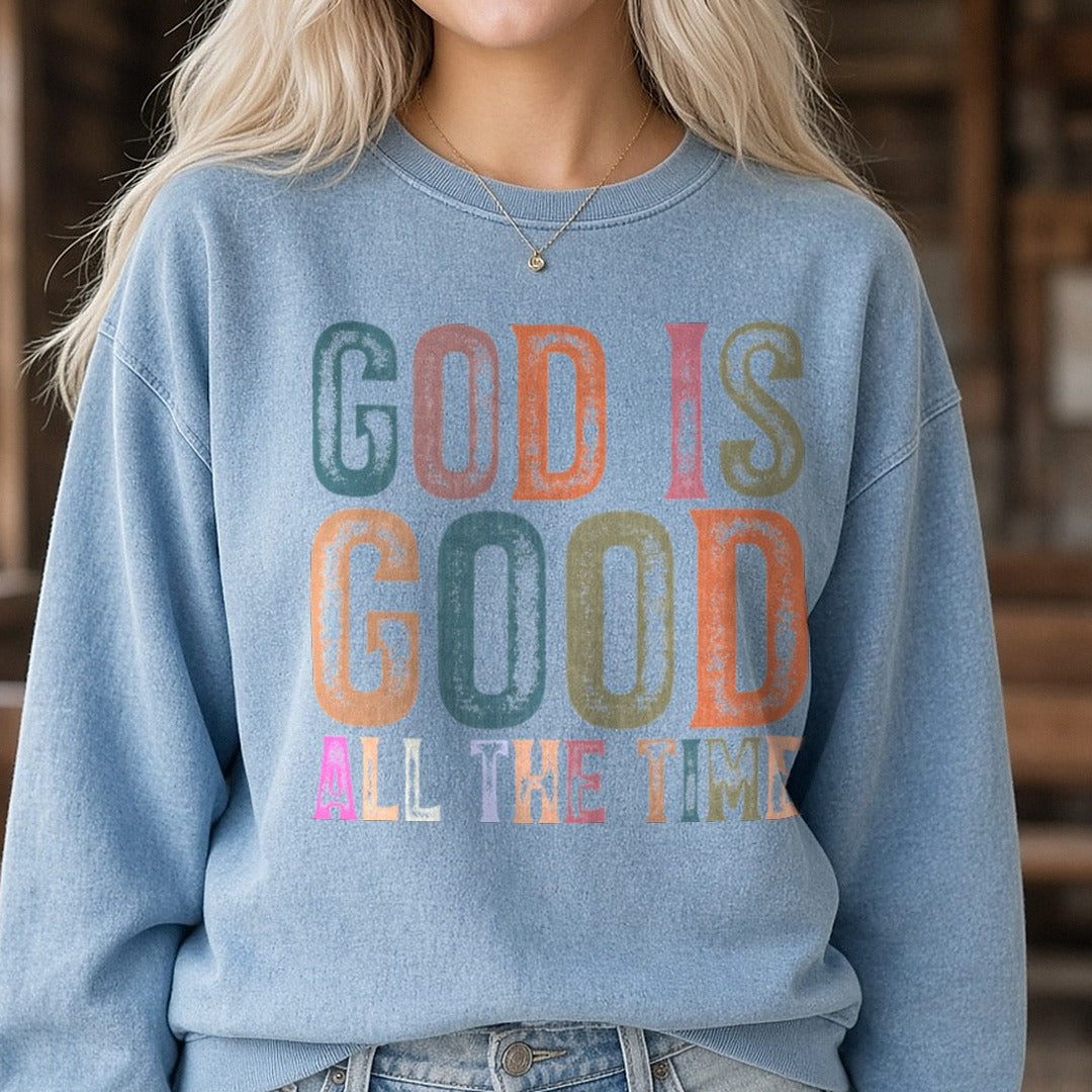 God Is Good All the Time DTF transfer shown on a Comfort Colors sweatshirt