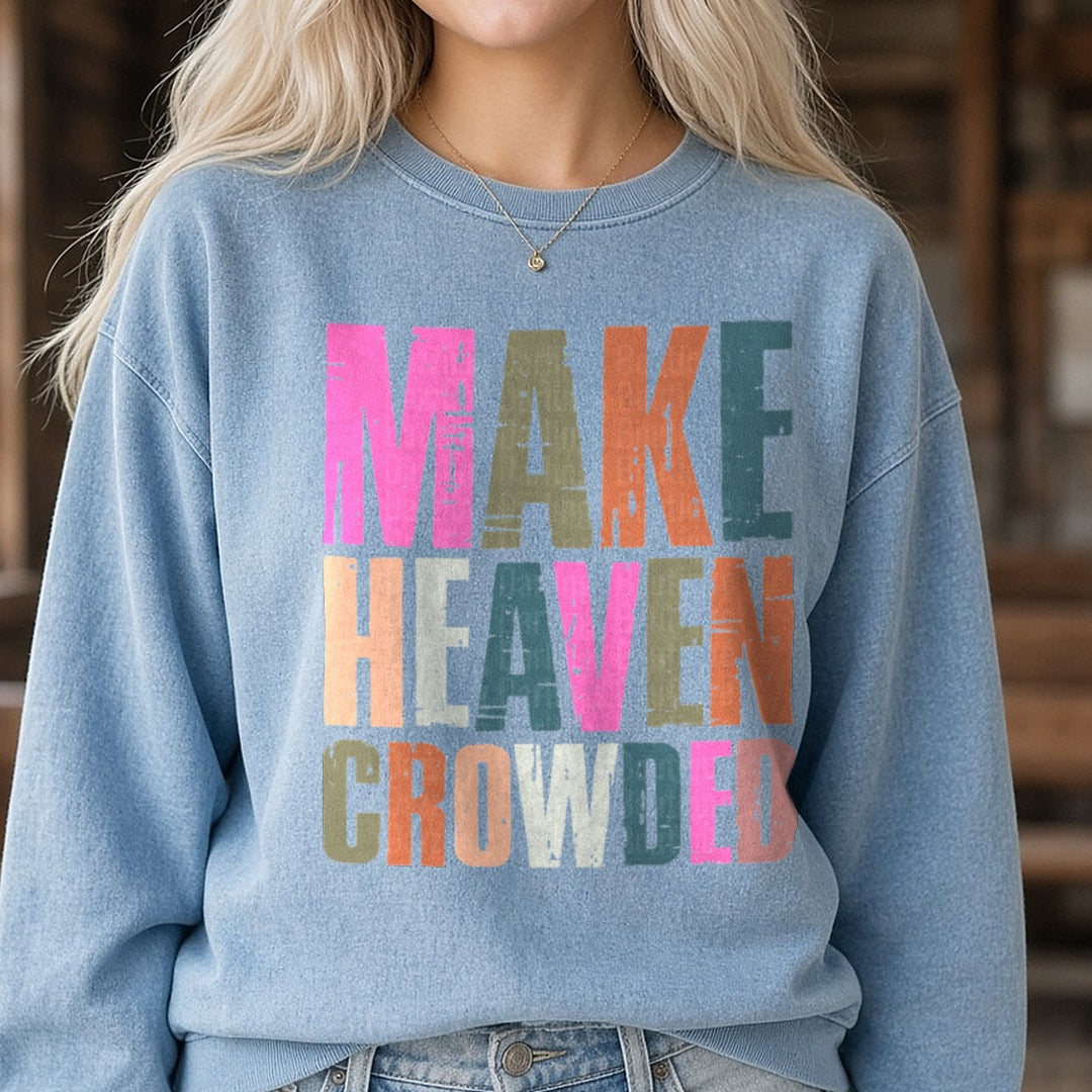 Make Heaven Crowded Grunge DTF transfer shown on a Comfort Colors sweatshirt