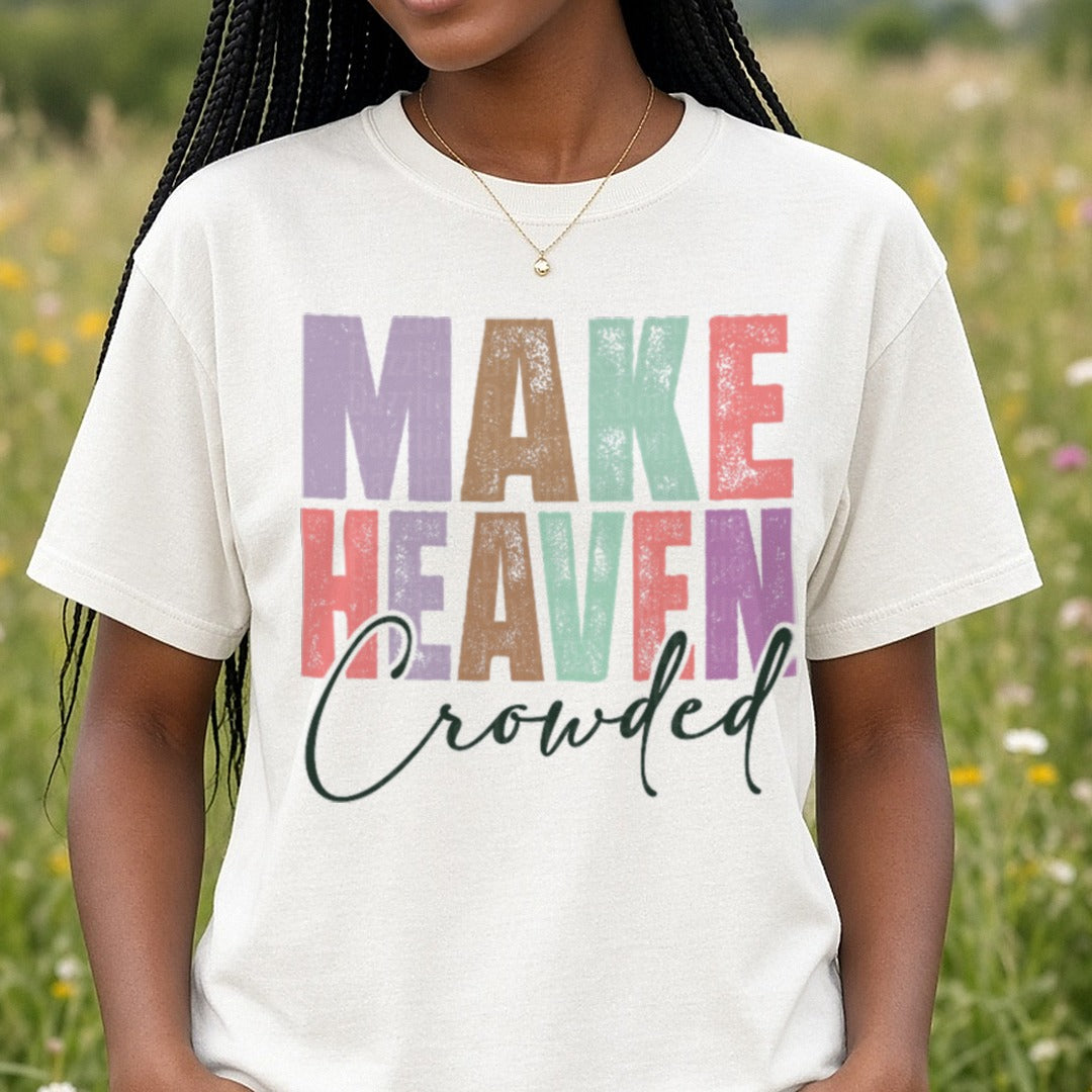 Make Heaven Crowded SVG, Jesus PNG DTF transfer shown on a Comfort Colors tee