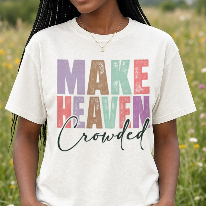 Make Heaven Crowded SVG, Jesus PNG DTF transfer shown on a Comfort Colors tee
