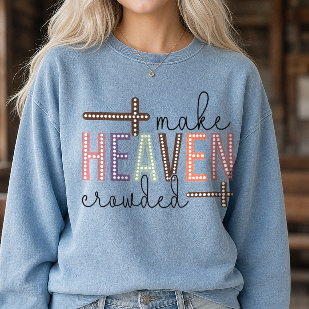 Make Heaven Crowded Cross DTF transfer shown on a Comfort Colors sweatshirt