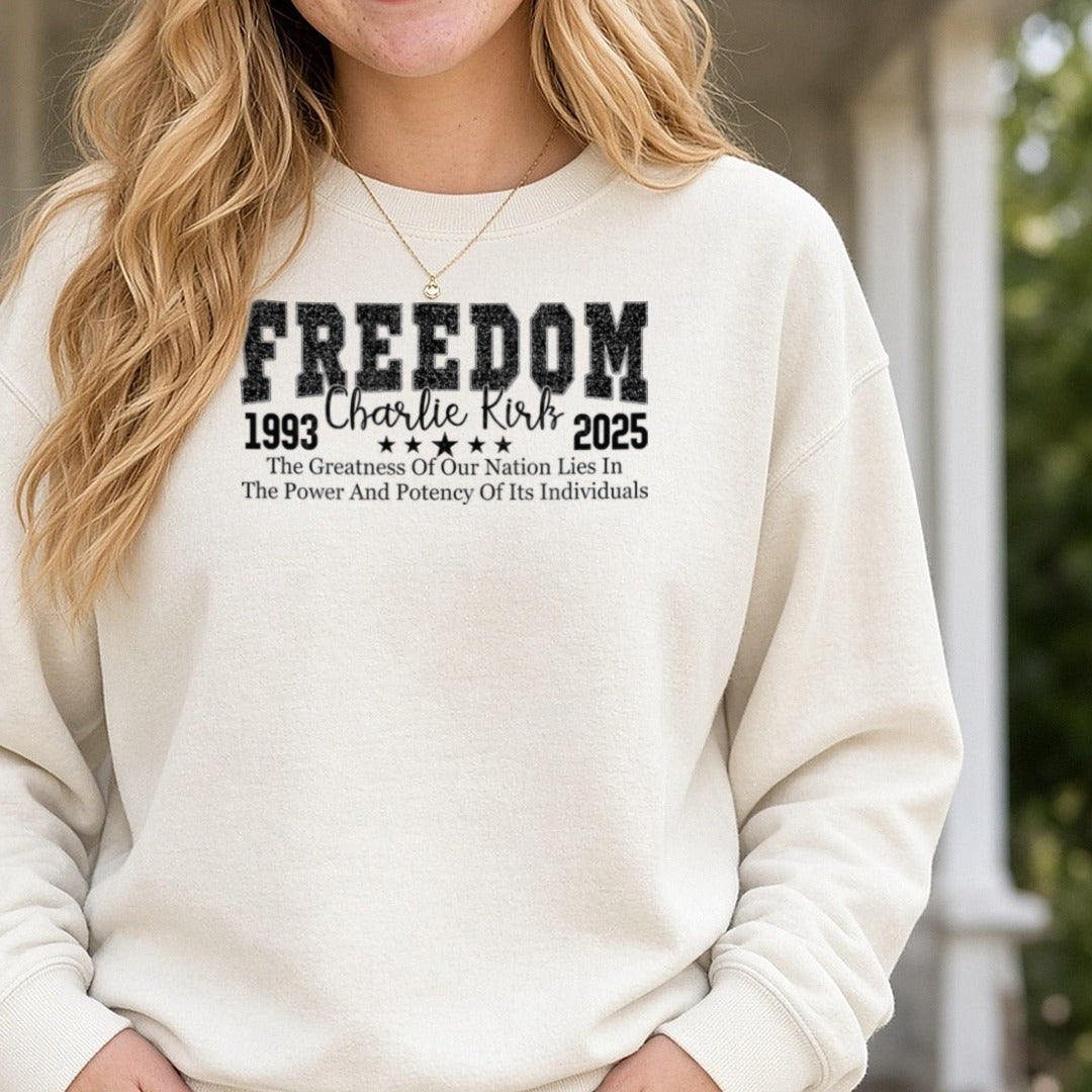 Freedom Charlie Kirk 1993 2025 The Greatness Of Our Nation Lies In The Power And Potency Of Its Individuals DTF transfer shown on a Comfort Colors sweatshirt