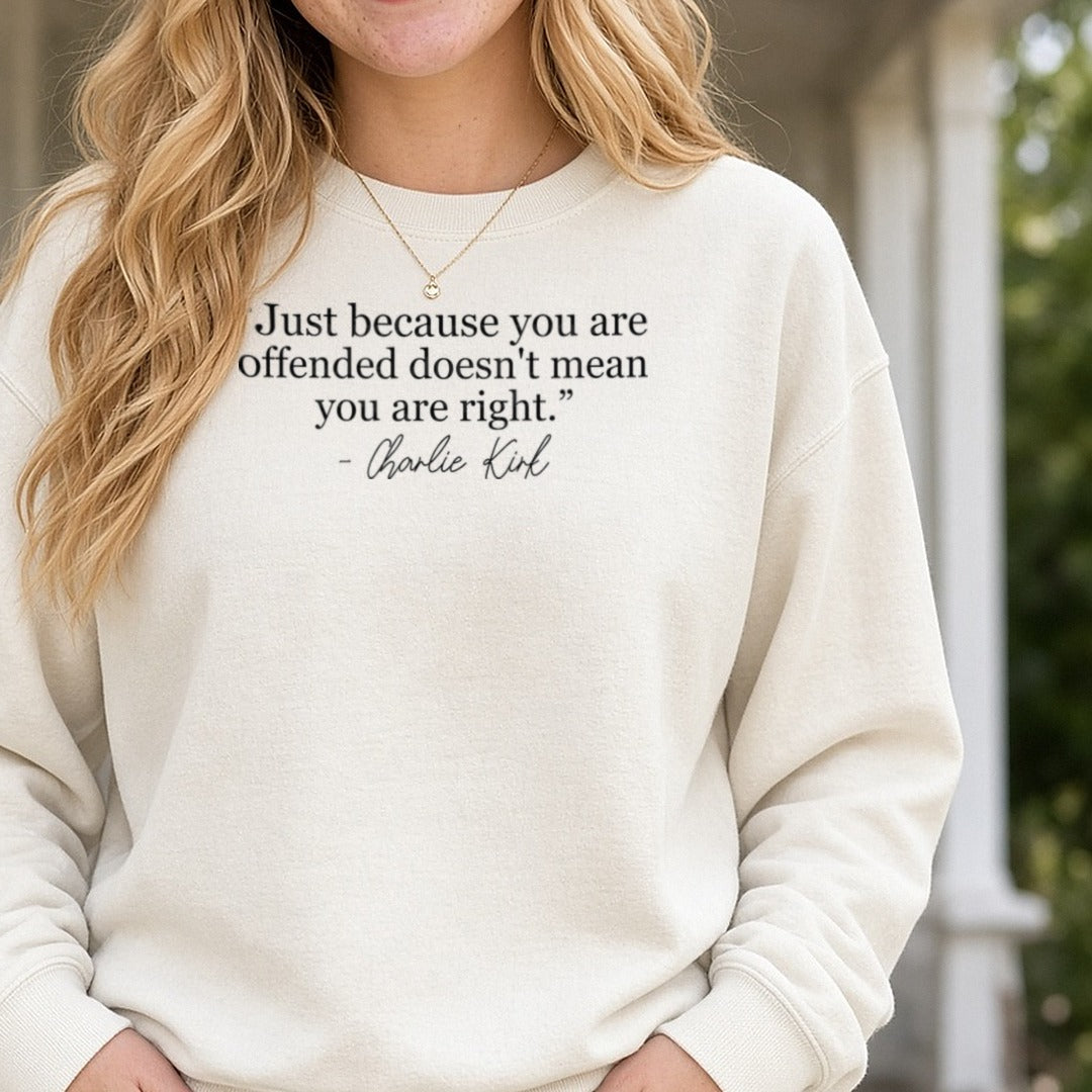 Freedom Just Because You're Offended Doesn't Mean You Are Right, Charlie Kirk DTF transfer shown on a Comfort Colors sweatshirt