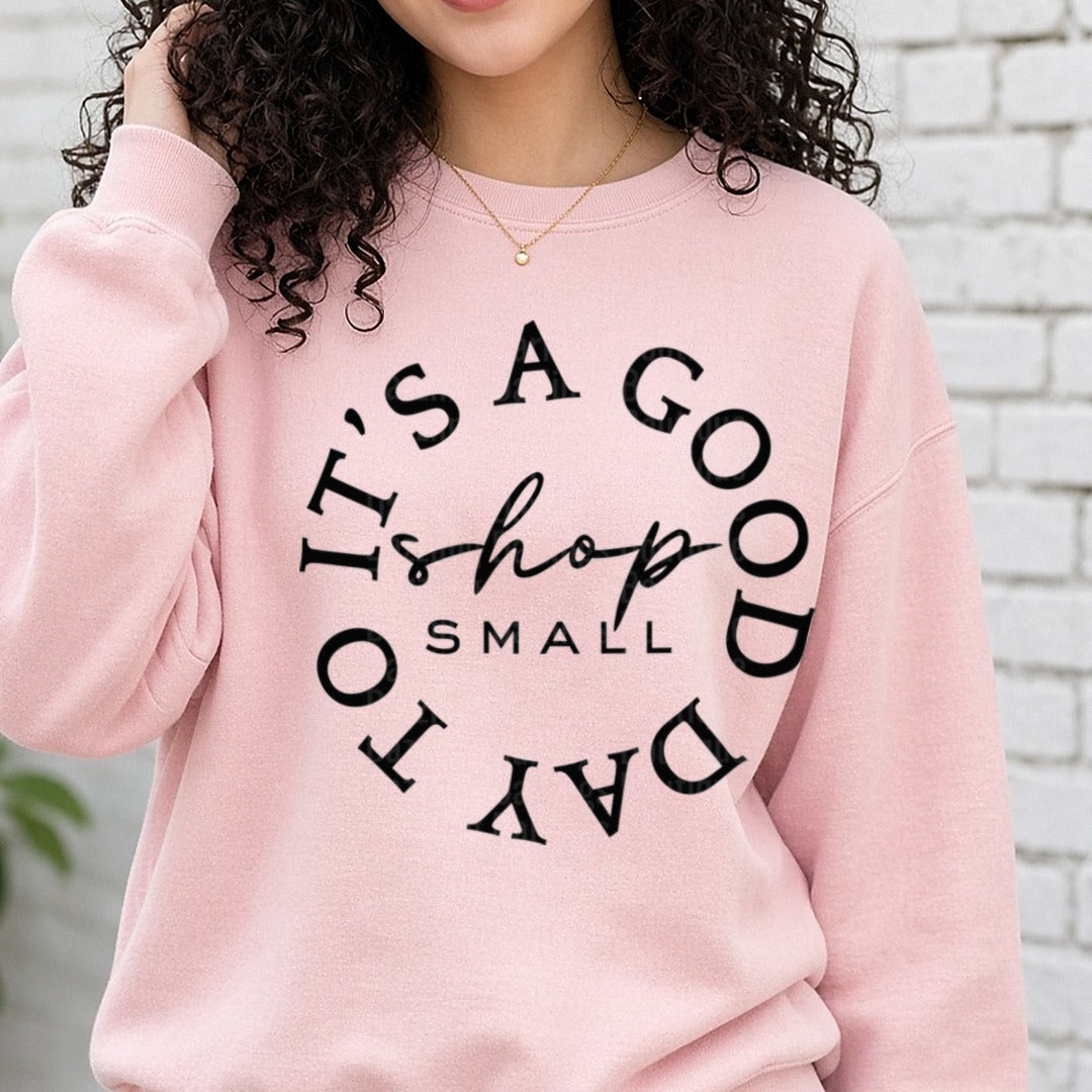 Its a Good Day to Shop Small DTF transfer shown on a Comfort Colors sweatshirt
