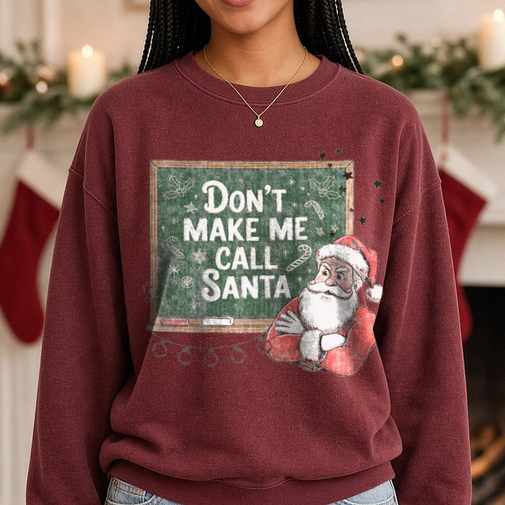 Don’t make me call Santa - teacher DTF transfer shown on a Comfort Colors sweatshirt