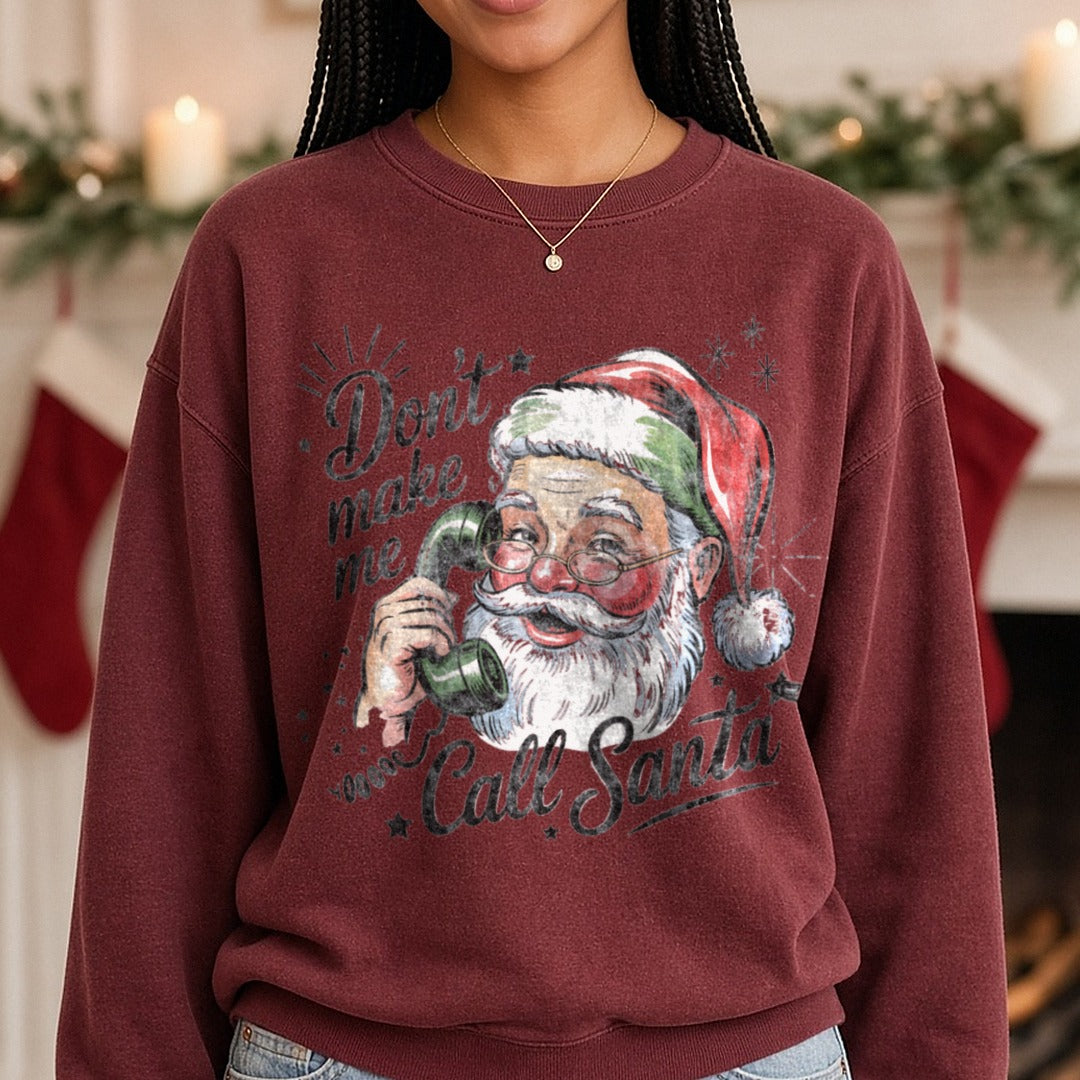 Don’t make me call Santa DTF transfer shown on a Comfort Colors sweatshirt