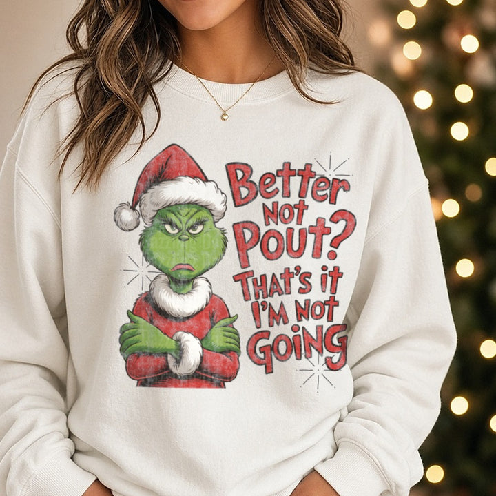 Better not pout grinch - Copy DTF transfer shown on a Comfort Colors sweatshirt