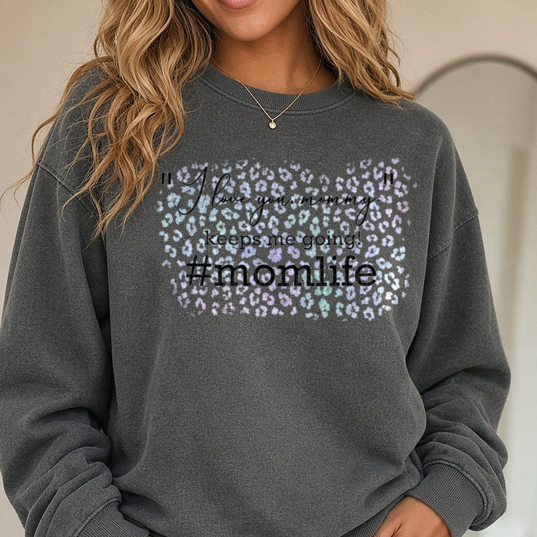 I Love You Mommy Keeps Me Going Momlife Leopard DTF transfer shown on a Comfort Colors sweatshirt