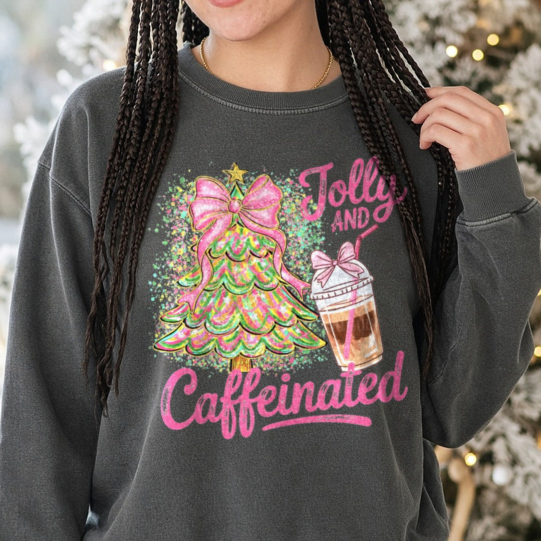 Jolly and Caffeinated DTF transfer shown on a Comfort Colors sweatshirt