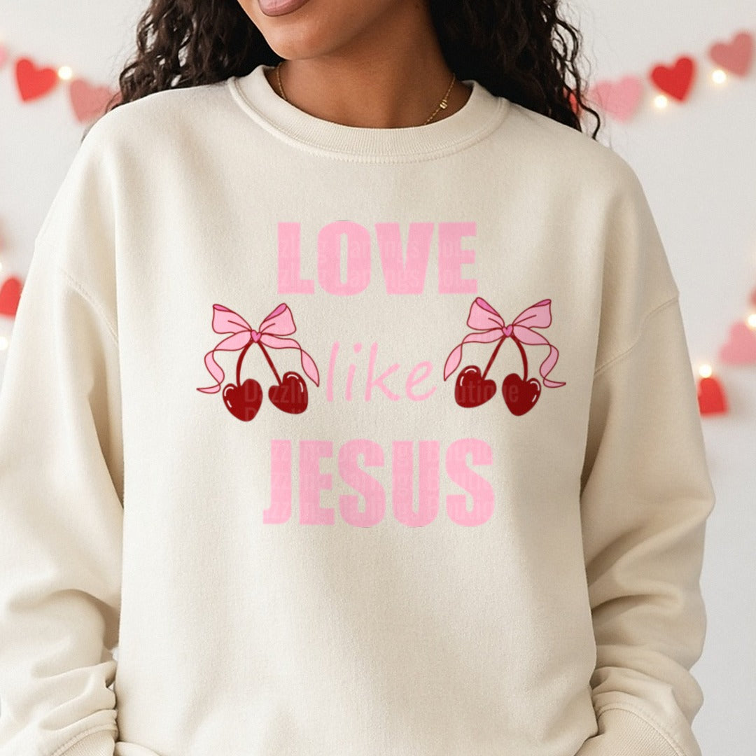 Valentine Love Like Jesus Cherry DTF transfer shown on a Comfort Colors sweatshirt