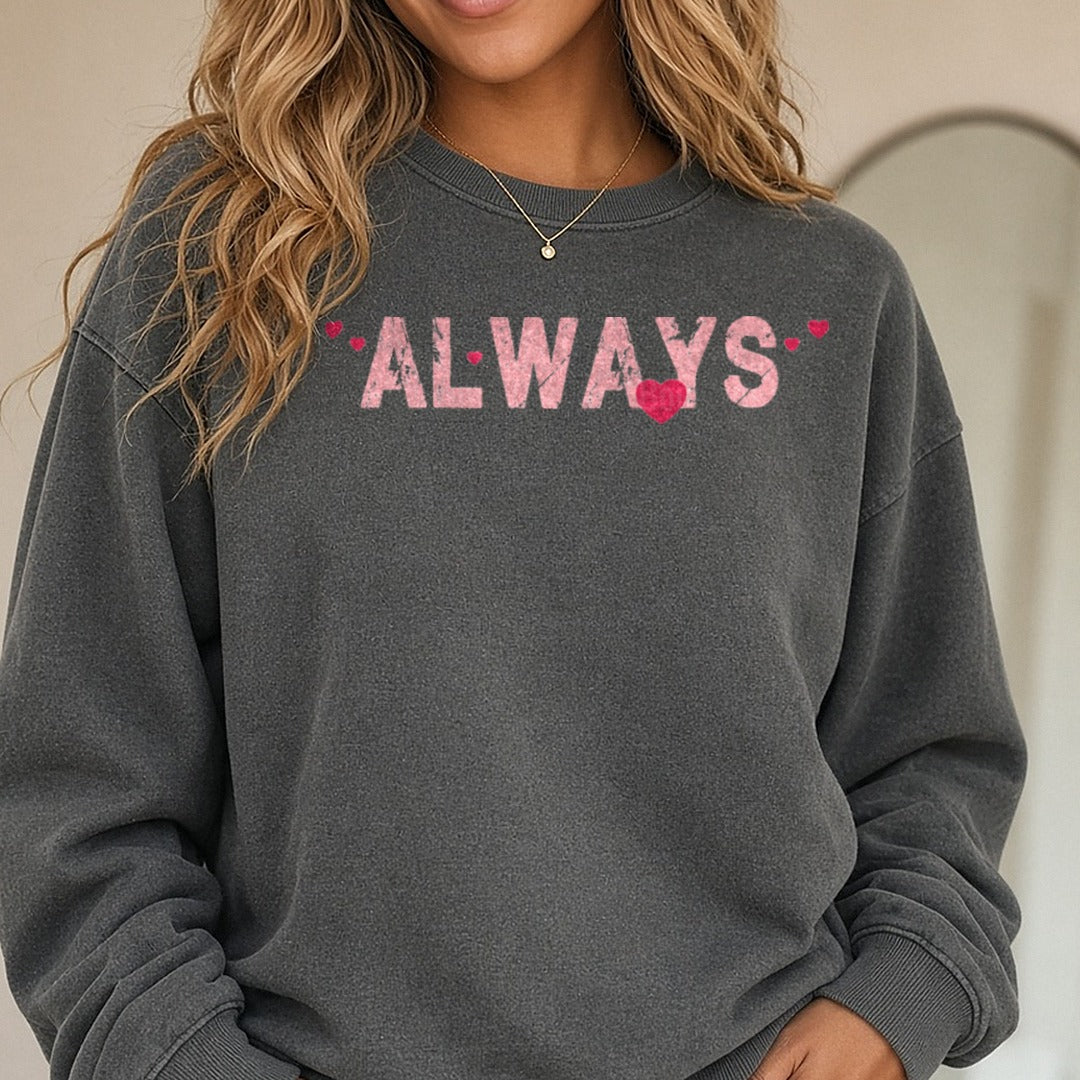 Always Valentines Day DTF transfer shown on a Comfort Colors sweatshirt