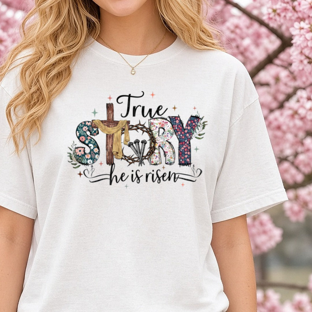 True Story He Is Risen Easter DTF transfer shown on a Comfort Colors tee
