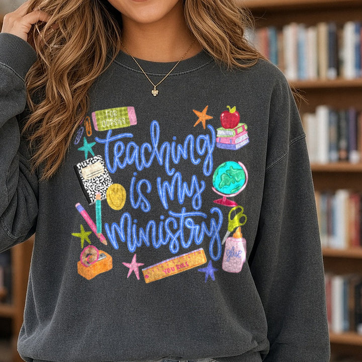 Teaching Is My Ministry School Supplies Design DTF transfer shown on a Comfort Colors sweatshirt