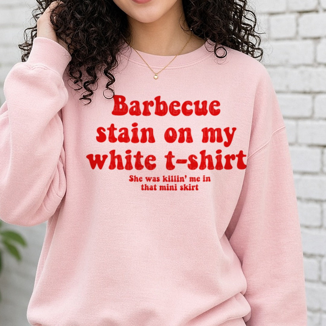 Barbecue Stain on My White T-Shirt She Was Killin' Me in That Mini Skirt DTF transfer shown on a Comfort Colors sweatshirt