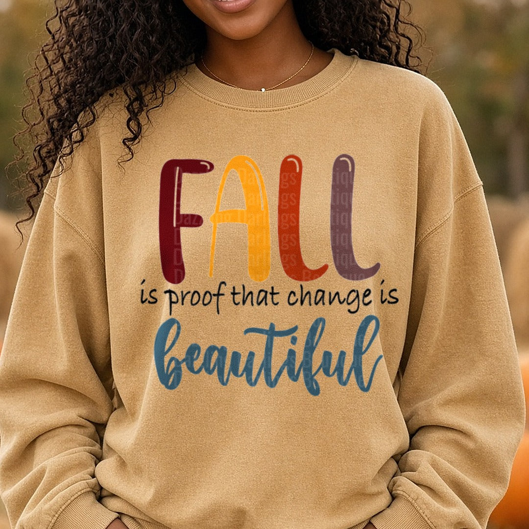Fall Is Proof That Change Is Beautiful DTF transfer shown on a Comfort Colors sweatshirt