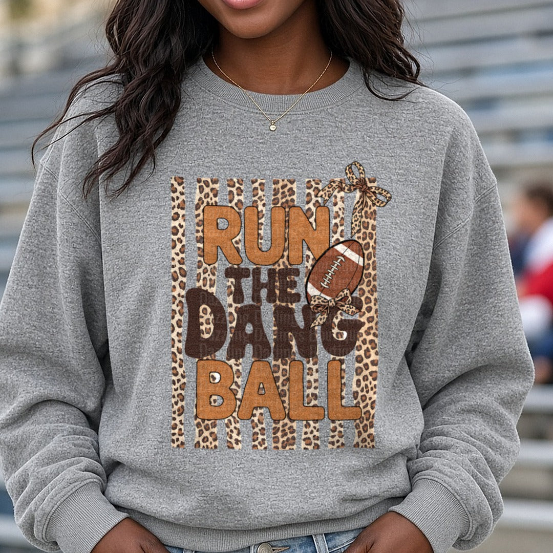 Run The Dang Ball Football DTF transfer shown on a Comfort Colors sweatshirt