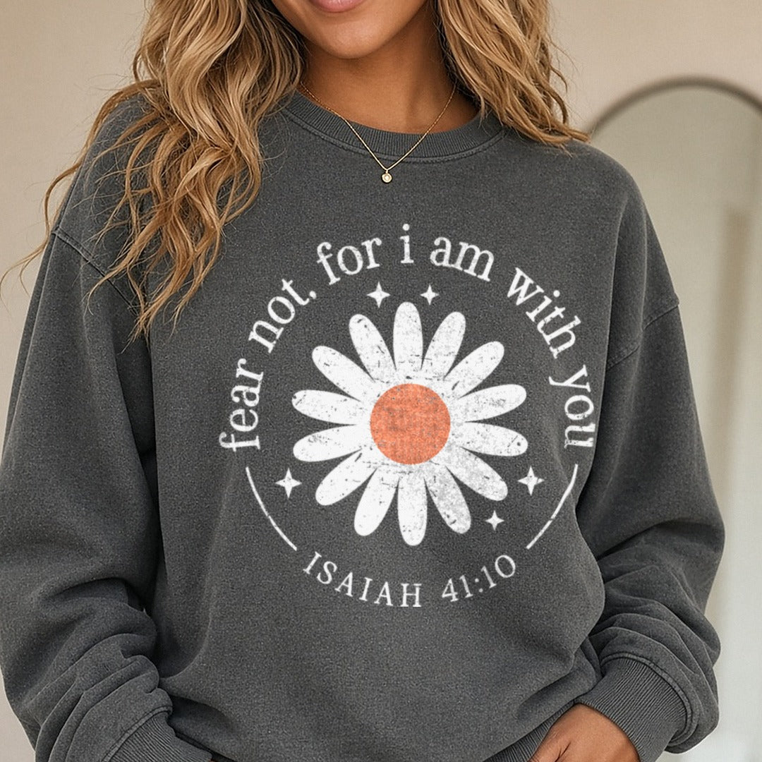 Fear Not, For I Am With You DTF transfer shown on a Comfort Colors sweatshirt