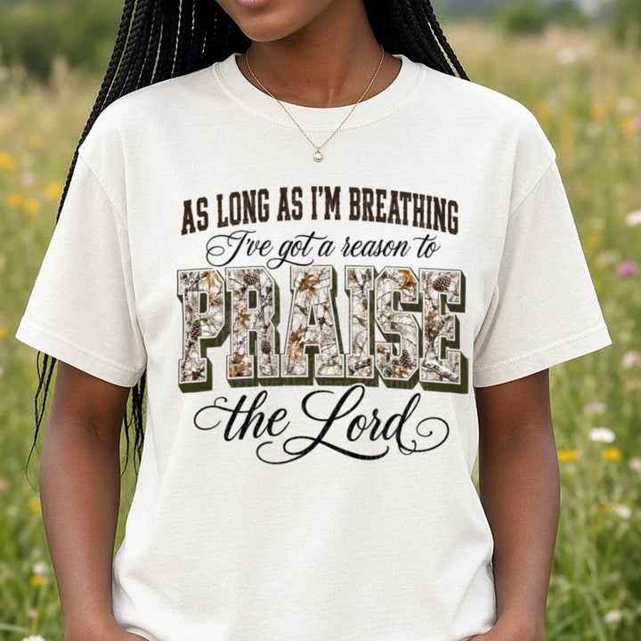As Long As I'm Breathing I've Got A Reason To Praise The Lord DTF transfer shown on a Comfort Colors tee