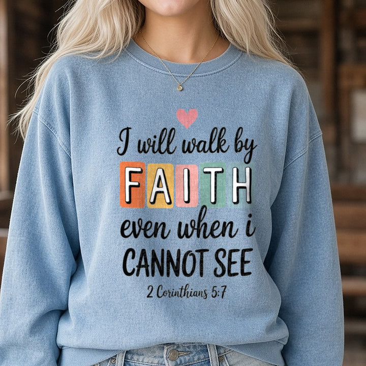 I Will Walk By Faith DTF transfer shown on a Comfort Colors sweatshirt