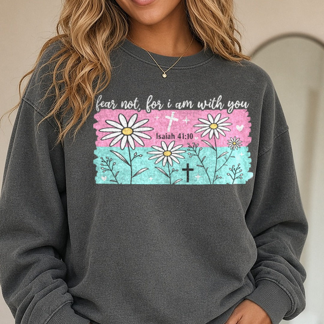 Fear Not, For I Am With You Pink Teal Daisies Isaiah 41:10 DTF transfer shown on a Comfort Colors sweatshirt
