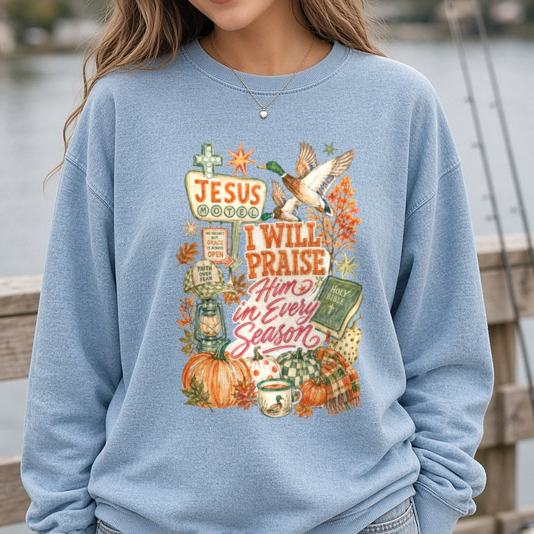 Jesus Motel Sign I Will Praise Him In Every Season Fall Duck Hunting Christian Faith DTF transfer shown on a Comfort Colors sweatshirt