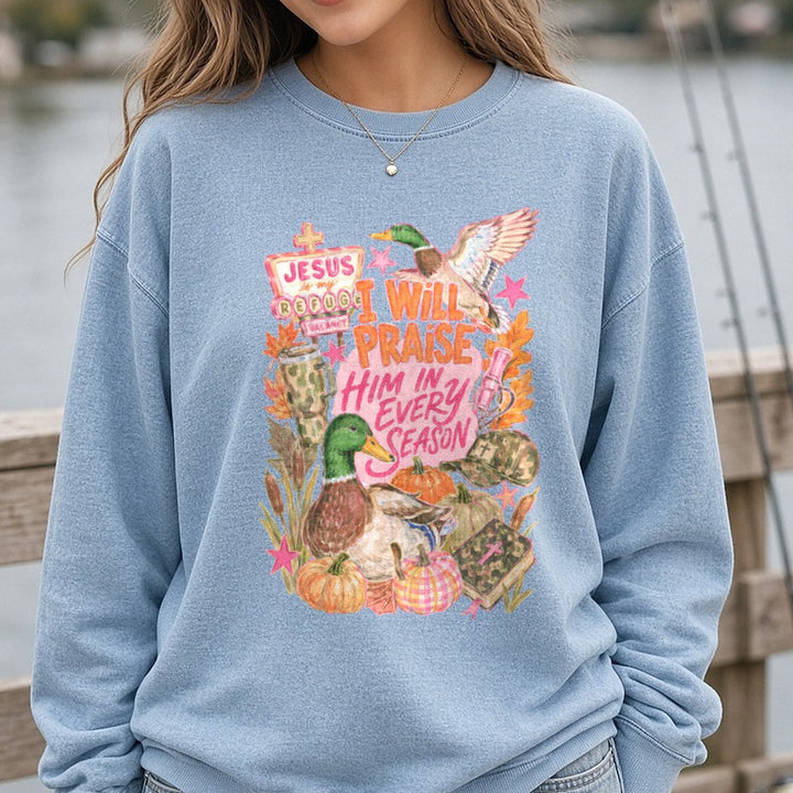 I Will Praise Him Every Season Duck Hunting Faith Design DTF transfer shown on a Comfort Colors sweatshirt