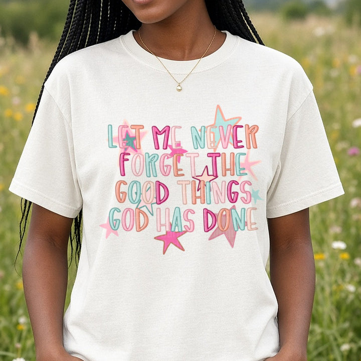 Let Me Never Forget The Good Things God Has Done Stars DTF transfer shown on a Comfort Colors tee