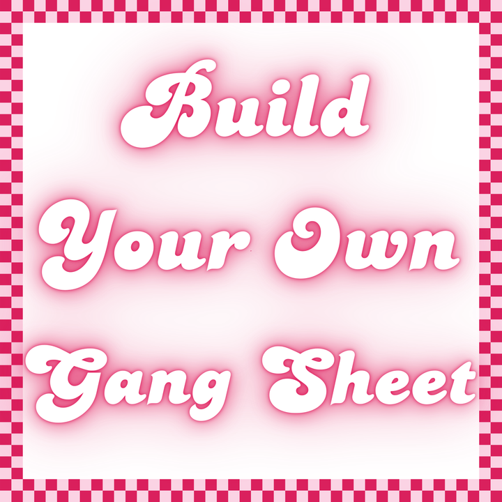 DTF - Build Your Own Gang Sheet DIRECT TO FILM