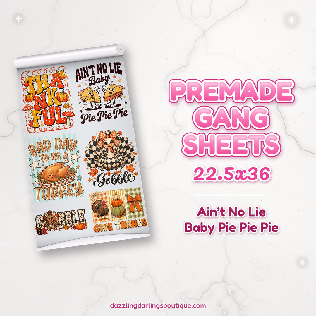 Ain't No Lie Baby Pie Pie Pie premade DTF gang sheet 22.5x36 – Dazzling Darlings Boutique